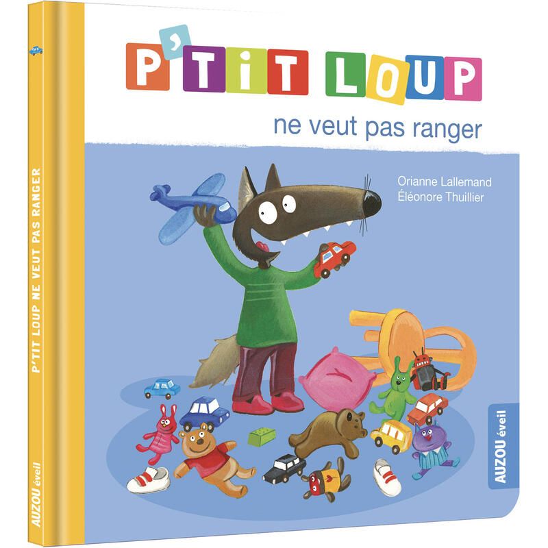 Ptit Loup Ne Veut Pas Ranger Naiss - auzou editions